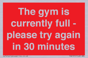 The gym is currently full - please try again in 30 minutes